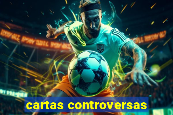 cartas controversas